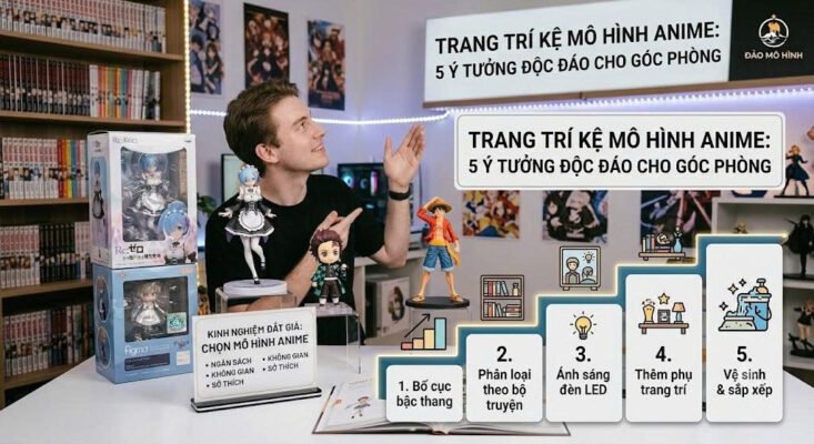 Hướng dẫn trang trí kệ mô hình anime với 5 ý tưởng độc đáo cho góc phòng